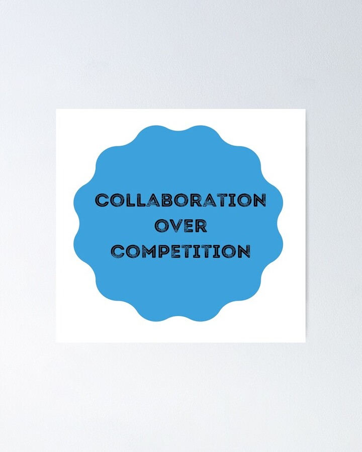 Collaboration over Competition